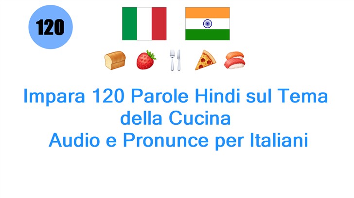 Impara 120 Parole Hindi sul Tema della Cucina: Audio e Pronunce per Italiani